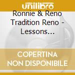 Ronnie & Reno Tradition Reno - Lessons Learned cd