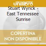 Stuart Wyrick - East Tennessee Sunrise cd