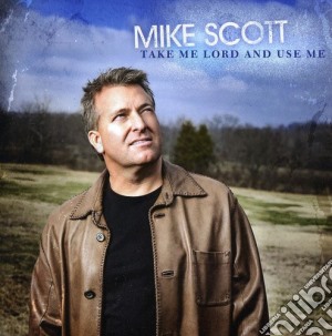Mike Scott - Take Me Lord & Use Me cd musicale di Mike Scott
