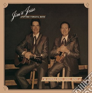 Jim & Jesse - Im Gonna Sing Sing Sing cd musicale di Jim & Jesse