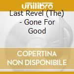 Last Revel (The) - Gone For Good cd