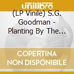 (LP Vinile) S.G. Goodman - Planting By The Signs cd
