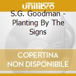 S.G. Goodman - Planting By The Signs cd