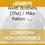 Avett Brothers (The) / Mike Patton - Avtt/Pttn cd