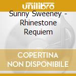 Sunny Sweeney - Rhinestone Requiem cd