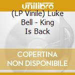 (LP Vinile) Luke Bell - King Is Back vinile