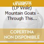 (LP Vinile) Mountain Goats - Through This Fire Across From Peter Balk vinile