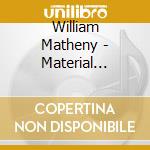 William Matheny - Material Witness cd
