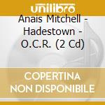 Anais Mitchell - Hadestown - O.C.R. (2 Cd) cd