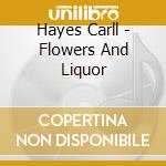 Hayes Carll - Flowers And Liquor cd