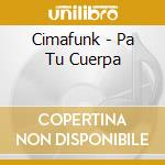 Cimafunk - Pa Tu Cuerpa cd