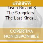 Jason Boland & The Stragglers - The Last Kings Of Babylon cd