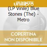 (LP Vinile) Blue Stones (The) - Metro cd