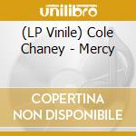 (LP Vinile) Cole Chaney - Mercy vinile