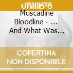 Muscadine Bloodline - ... And What Was Left Behind cd