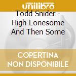 Todd Snider - High Lonesome And Then Some cd