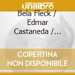Bela Fleck / Edmar Castaneda / Antonio Sanchez - Beatrio cd
