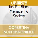 Jus-P - Black Menace To Society cd