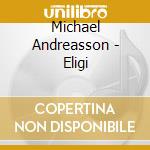 Michael Andreasson - Eligi cd