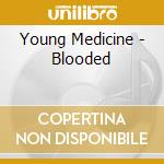 Young Medicine - Blooded cd