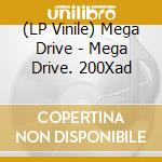 (LP Vinile) Mega Drive - Mega Drive. 200Xad vinile