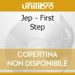 Jep - First Step cd musicale di Jep