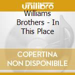 Williams Brothers - In This Place cd