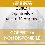 Canton Spirituals - Live In Memphis 2 cd musicale di Canton Spirituals