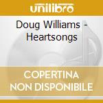Doug Williams - Heartsongs cd musicale di Doug Williams