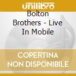 Bolton Brothers - Live In Mobile cd