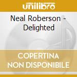Neal Roberson - Delighted cd