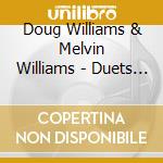 Doug Williams & Melvin Williams - Duets Ii cd musicale di Doug & Williams,Melvin Williams
