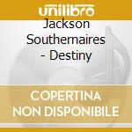 Jackson Southernaires - Destiny cd musicale di Jackson Southernaires