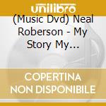 (Music Dvd) Neal Roberson - My Story My Testimony cd