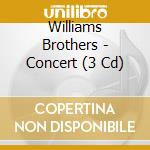 Williams Brothers - Concert (3 Cd) cd