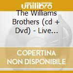 The Williams Brothers (cd + Dvd) - Live At The Hard Rock 1