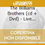 The Williams Brothers (cd + Dvd) - Live At The Hard Rock 1 cd