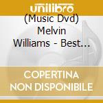 (Music Dvd) Melvin Williams - Best Of Melvin Williams cd musicale