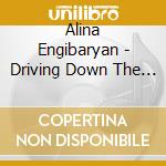 Alina Engibaryan - Driving Down The Road cd musicale di Engibaryan, Alina
