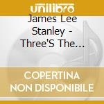 James Lee Stanley - Three'S The Charm cd
