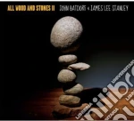 James & Batdorf,John Stanley - All Wood & Stones Ii cd
