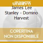 James Lee Stanley - Domino Harvest cd musicale di James Lee Stanley