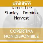 James Lee Stanley - Domino Harvest cd