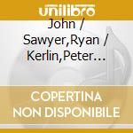 John / Sawyer,Ryan / Kerlin,Peter Dwyer - Moon-Drenched cd