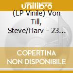 (LP Vinile) Von Till, Steve/Harv - 23 Untitled Poems vinile