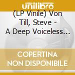 (LP Vinile) Von Till, Steve - A Deep Voiceless Wilderness vinile