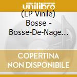 (LP Vinile) Bosse - Bosse-De-Nage - Bosse-De-Nage lp vinile