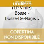 (LP Vinile) Bosse - Bosse-De-Nage - Bosse-De-Nage vinile