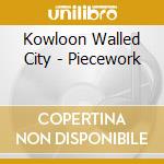 Kowloon Walled City - Piecework cd