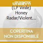 (LP Vinile) Honey Radar/Violent Change - Split 7